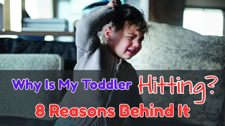Why Is My Toddler Hitting? 8 Reasons Behind It and What Parents Can Do