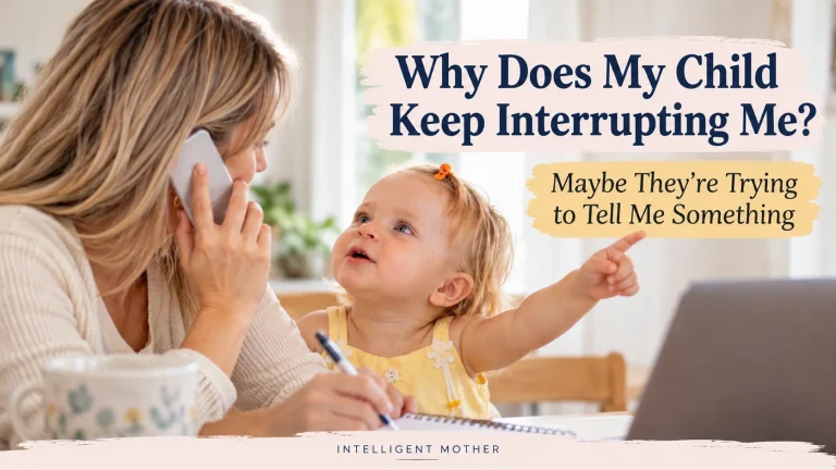 Why Does My Child Keep Interrupting Me? Maybe They’re Trying to Tell Me Something