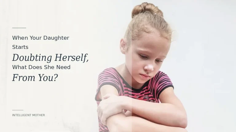When Your Daughter Starts Doubting Herself, What Does She Need From You?